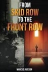Marcus Jackson - From Skid Row To The Front Row