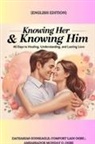 Zacharias Godseagle, Ambassador Monday O. Ogbe, Comfort Ladi Ogbe - KNOWING HER & KNOWING HIM - 40 Days to Healing, Understanding, and Lasting Love