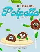 Marcy Schaaf - IL Fuggitivo Polpette (Italian/ English Bilingual) The Runaway Polpette