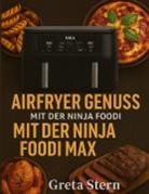 Greta Stern - Airfryer Genuss mit der Ninja Foodi MAX Dual Zone