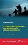 Elif Kayi-Chasseur - Le Conseil des Nations Unies face aux activités liées au mercenariat
