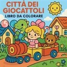 Chris Martin - La città dei giocattoli - Libro da colorare