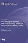 Recent Applications of Machine Learning in Natural Language Processing (NLP)