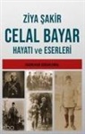 Ziya Sakir - Celal Bayar - Hayati ve Eserleri