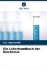 A R Apastambh, A. R. Apastambh - Ein Laborhandbuch der Biochemie