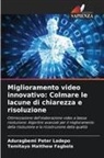 Temitayo Matthew Fagbola, Aduragbemi Peter Ladepo - Miglioramento video innovativo: Colmare le lacune di chiarezza e risoluzione