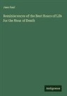 Jean Paul - Reminiscences of the Best Hours of Life for the Hour of Death