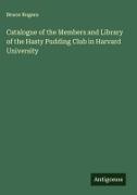 Bruce Rogers - Catalogue of the Members and Library of the Hasty Pudding Club in Harvard University