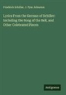 J. Pym Johnston, Friedrich Schiller - Lyrics From the German of Schiller: Including the Song of the Bell, and Other Celebrated Pieces