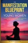 Rebecca Lewis - THE MANIFESTATION BLUEPRINT FOR YOUNG WOMEN