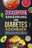 Stefanie Hoffmann - Zuckerfreie Ernährung und Diabetes Kochbuch