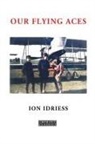 Ion Idriess - Our Flying Aces