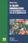 Olivier Roy - El islam mundializado : los musulmanes en la era de la globalización