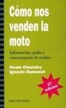 Noam Chomsky, Ignacio Ramonet Míguez, Ignacio Ramonett - Cómo nos venden la moto : información, poder y concentración de medios