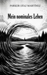 Parker Díaz Martínez - Mein nominales Leben