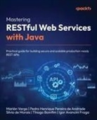 Pedro Henrique Pereira de Andrade, Silvio de Morais, Marián Varga - Mastering RESTful Web Services with Java