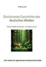 Wolfgang Lipps - Die kürzeste Geschichte des deutschen Waldes
