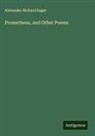Alexander Richard Eagar - Prometheus, and Other Poems