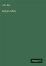 John Bale - Kynge Johan