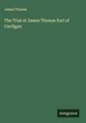 James Thomas - The Trial of James Thomas Earl of Cardigan