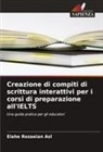 Elahe Rezaeian Asl - Creazione di compiti di scrittura interattivi per i corsi di preparazione all'IELTS