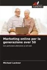 Michael Lackner - Marketing online per la generazione over 50