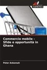 Peter Ankomah - Commercio mobile - Sfide e opportunità in Ghana