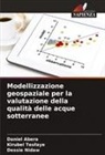 Daniel Abera, Dessie Nidaw, Kirubel Tesfaye - Modellizzazione geospaziale per la valutazione della qualità delle acque sotterranee