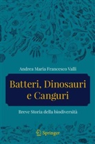 Andrea Maria Francesco Valli - Batteri, dinosauri e canguri