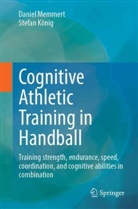 Stefan König, Daniel Memmert - Cognitive Athletic Training in Handball