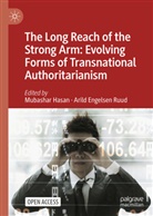 Engelsen Ruud, Mubashar Hasan, Arild Engelsen Ruud - The Long Reach of the Strong Arm: Evolving Forms of Transnational Authoritarianism
