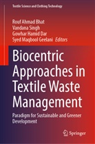 Rouf Ahmad Bhat, Syed Maqbool Geelani, Gowhar Hamid Dar, Gowhar Hamid Dar et al, Vandana Singh - Biocentric Approaches in Textile Waste Management