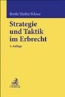 Michael Holtz, Martina Klose, Wolfgang Roth - Strategie und Taktik im Erbrecht