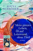 Alena Schröder - Mein ganzes Leben, Öl auf Leinwand, ohne Titel