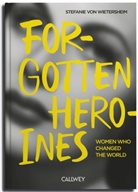 Stefanie von Wietersheim, Stefanie von Wietersheim - Forgotten Heroines
