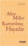 Alice Miller - Kurtarilmis Hayatlar