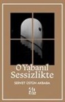 Servet Üstün Akbaba - O Yabanil Sessizlikte