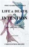 Christopher Brodie - Life & Death by Intention