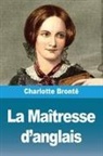 Charlotte Brontë - La Maîtresse d'anglais