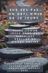 Zacharias Godseagle, Ambassador Monday O. Ogbe, Comfort Ladi Ogbe - Sur ses pas - Un défi WWJD de 40 jours - Vivre comme Jésus dans des histoires réelles du monde entier
