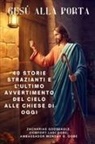 Zacharias Godseagle, Ambassador Monday O. Ogbe, Comfort Ladi Ogbe - GESÙ ALLA PORTA 40 storie strazianti e l'ultimo avvertimento del Cielo alle chiese di oggi