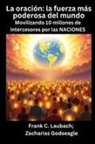 Zacharias Godseagle, Frank C. Laubach - La oración - la fuerza más poderosa del mundo - Movilizando 10 millones de intercesores por las NACIONES