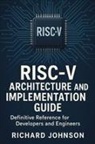 Richard Johnson - RISC-V Architecture and Implementation Guide