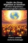 Zacharias Godseagle, Frank C. Laubach - Paidir - An Fórsa Mightiest ar Domhan - 10 milliún Idirghabhálaí a shlógadh le haghaidh na Náisiún