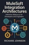 Richard Johnson - MuleSoft Integration Architectures