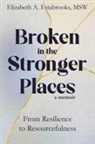 Elizabeth A Estabrooks Msw - Broken in the Stronger Places