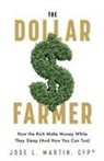 Jose L Martin - The Dollar Farmer