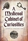 Lorris Chevalier - A Medieval Cabinet of Curiosities