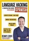 Benny Lewis - LANGUAGE HACKING SPANISH (Learn How to Speak Spanish - Right Away)