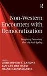 Jan van der Harst, Christopher K Lamont, Christopher K. Gaenssmantel Lamont - Non-Western Encounters With Democratization